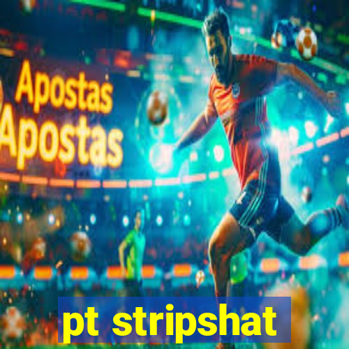 pt stripshat